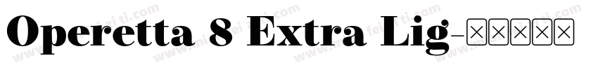 Operetta 8 Extra Lig字体转换